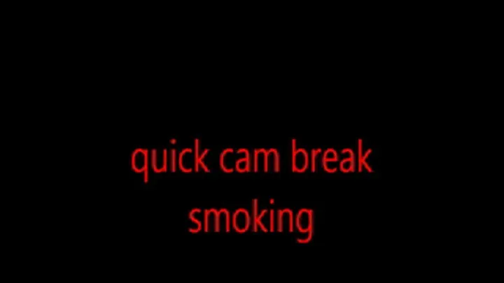 quick cam break smoking