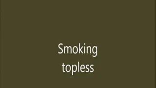Smoking topless