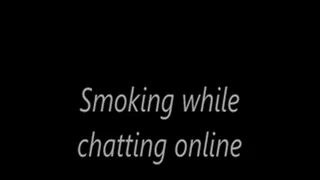 Smoking while chatting online