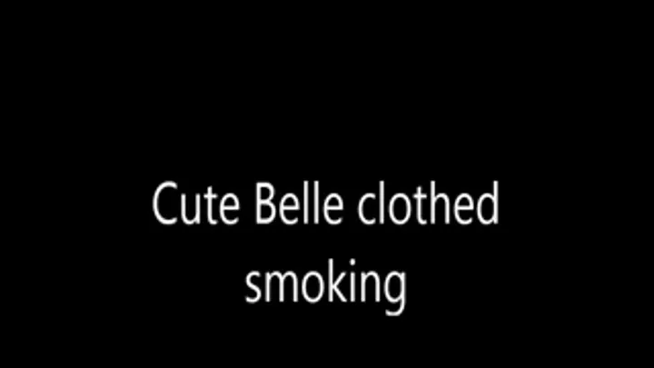 Cute Belle clothed smoking