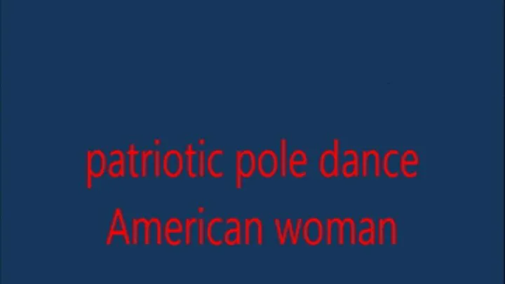 patriotic pole dance American Woman