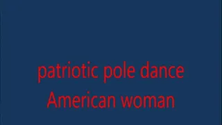 patriotic pole dance American Woman