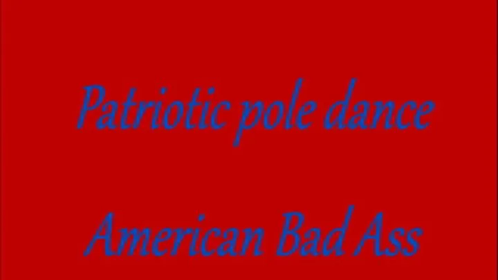 Patriotic pole dance American Bad Ass