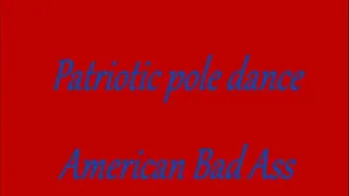 Patriotic pole dance American Bad Ass