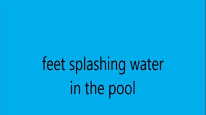 feet splashing water in the pool