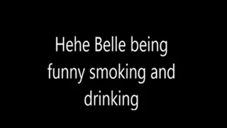 Hehe Belle being funny smoking and drinking