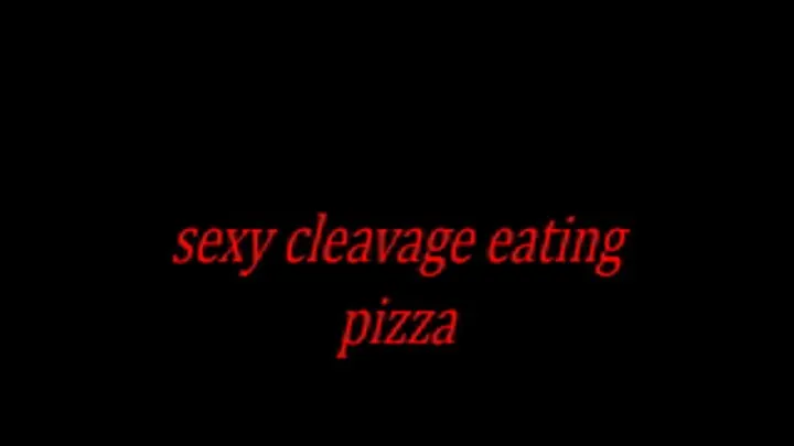 sexy cleavage eating pizza