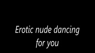 Erotic nude dancing for you