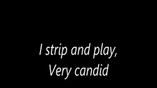 I strip and play,Very candid