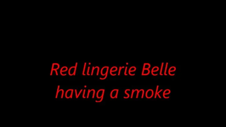 Red lingerie Belle having a smoke