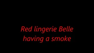 Red lingerie Belle having a smoke