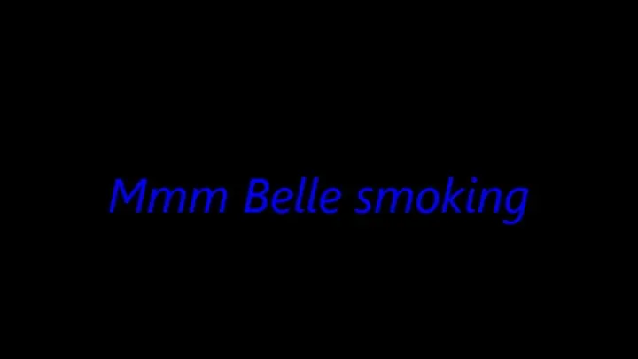 Mmm Belle smoking