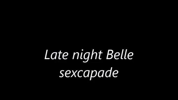 Late night Belle sexcapade