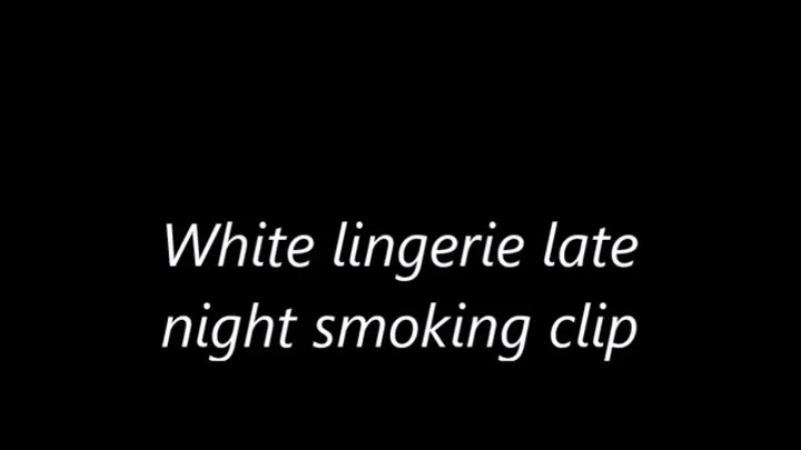 White lingerie late night smoking clip