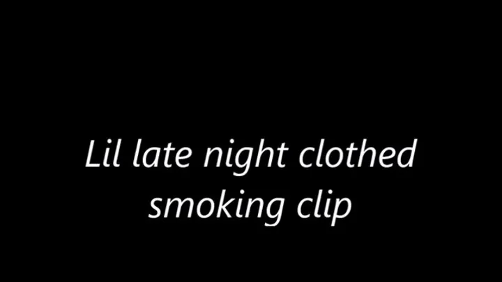 Lil late night clothed smoking clip