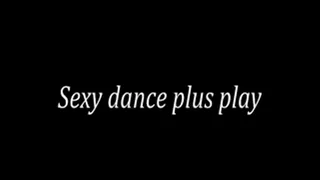 Sexy dance + play