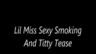 Lil Miss Sexy Smoking And Titty Tease