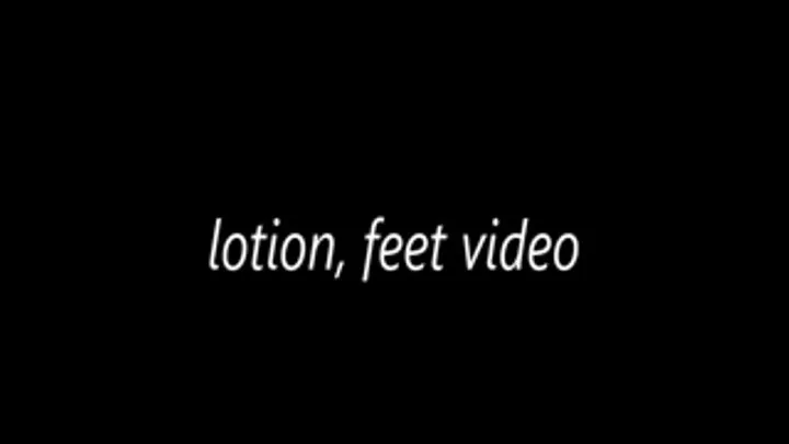 lotion, feet video