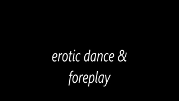 erotic dance & foreplay