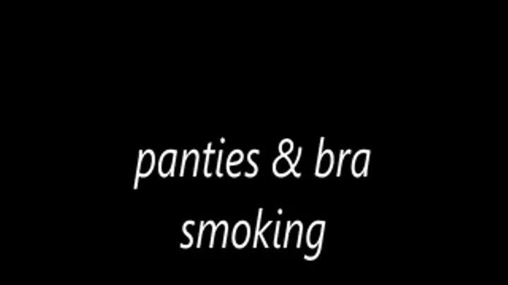 Panties & bra smoking