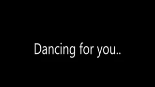 Dancing for you...