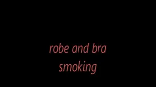 robe and bra smoking