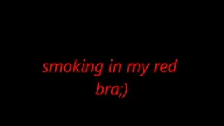 Smoking in my red bra