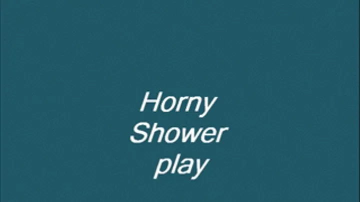 Horny Shower Play