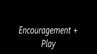 Encouragement plus play