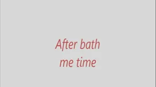 After Bath Me Time