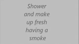 Shower and make-up fresh having a smoke