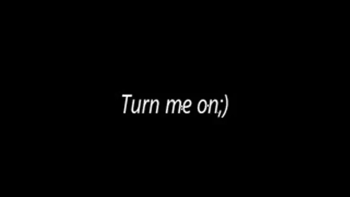 Turn Me On