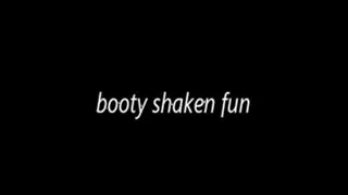 bOOty shaken fun