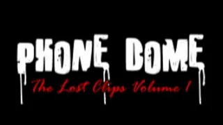 Phone Dome (The Lost Clips Volume I)