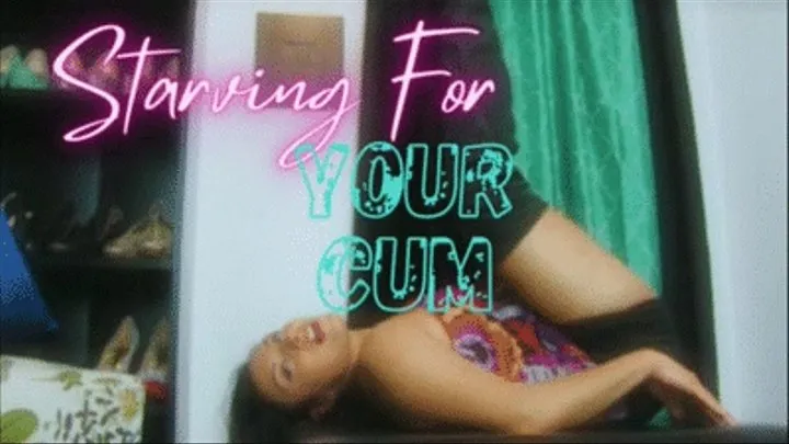 Starving For Your Cum!
