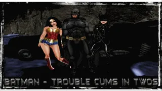 **MP4** Batman - Trouble Cums In Twos (Part 2: Blow Job & Cat Fight Scene - )