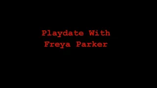 Playdate with Freya Parker