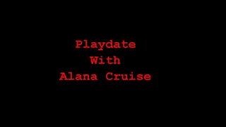 Playdate with Alana Cruise