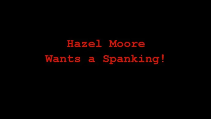 Hazel Moore Wants a Spanking