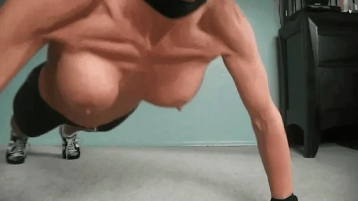 Push ups and titty flexing