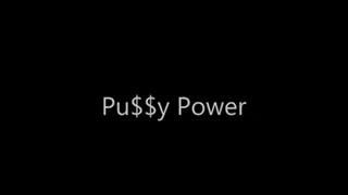 Pu$$y Power