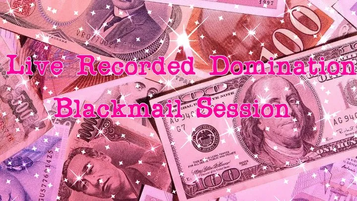 Live Recorded Domination Blackmail Session