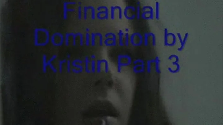 Financial Domination part 3 by PRINCESSKRISTIN