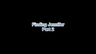 Finding Jennifer- PART 2