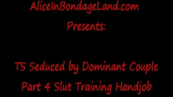 Slut Training Handjob Pt 4 TS Seduced Bi Couple FemDom