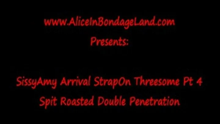 Double Penetration Pt 4 Sissy Amy Arrival Strap-On Threesome