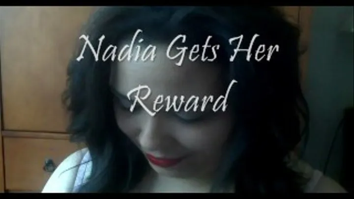 Nadia Gets Her Reward