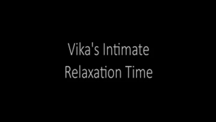 Vika's Intimate Relaxation Time