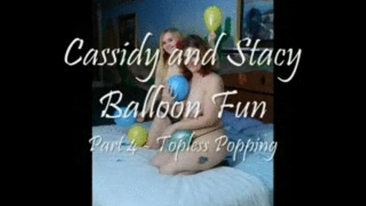 Cassidy and Stacy Balloon Fun - Part 4