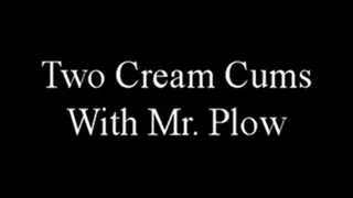 21113C Two Creamy Cums With Mr. Plow